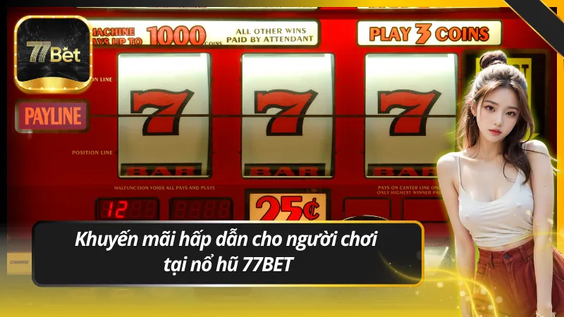 Khuyến mãi hấp dẫn cho người chơi tại nổ hũ 77BET