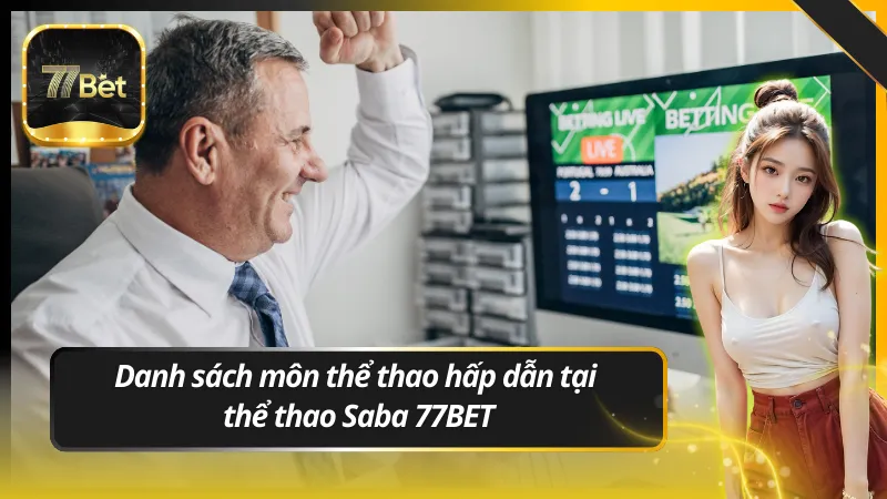 Danh sách môn thể thao hấp dẫn tại thể thao Saba 77BET