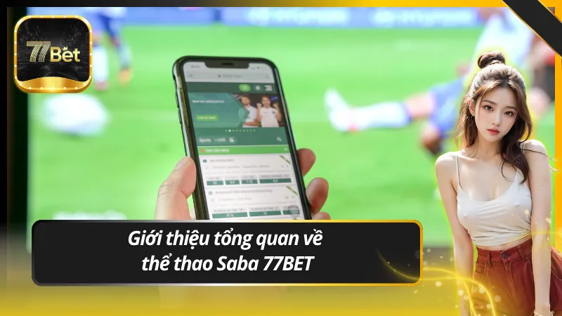 Giới thiệu tổng quan về thể thao Saba 77BET