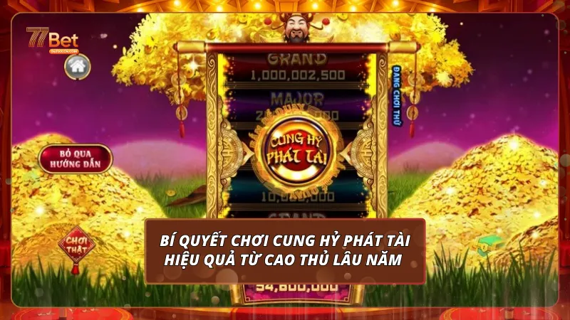 Nổ Hũ Cung Hỷ Phát Tài - Bí Kíp Thắng Lớn Dễ Hiểu Tại 77Bet 3 Bí quyết chơi Cung Hỷ Phát Tài hiệu quả từ cao thủ lâu năm