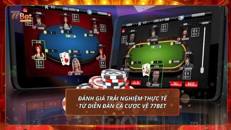 Đánh giá trải nghiệm thực tế từ diễn đàn cá cược về 77Bet