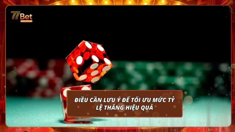 Tài Xỉu 77BET 2026 - 5 Chiêu Chinh Phạt Mọi Thế Trận 5 Điều cần lưu ý để tối ưu mức tỷ lệ thắng hiệu quả
