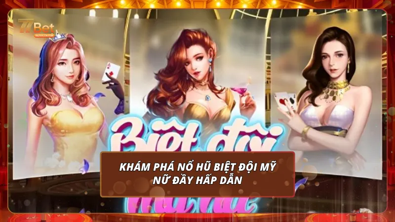 Khám phá nổ hũ Biệt Đội Mỹ Nữ đầy hấp dẫn