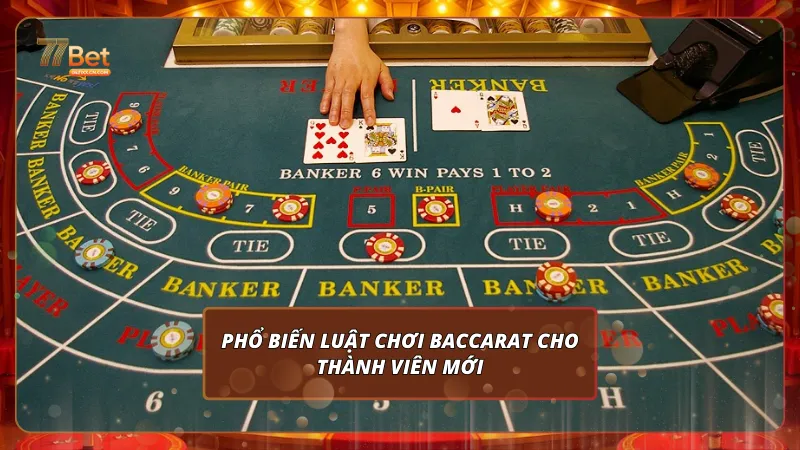Phổ biến luật chơi Baccarat cho thành viên mới