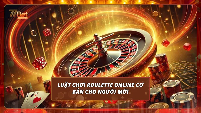 Luật chơi Roulette online cơ bản cho người mới