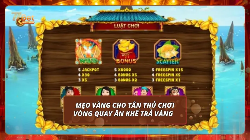 Mẹo vàng cho tân thủ làm chủ từng vòng quay Ăn Khế Trả Vàng  