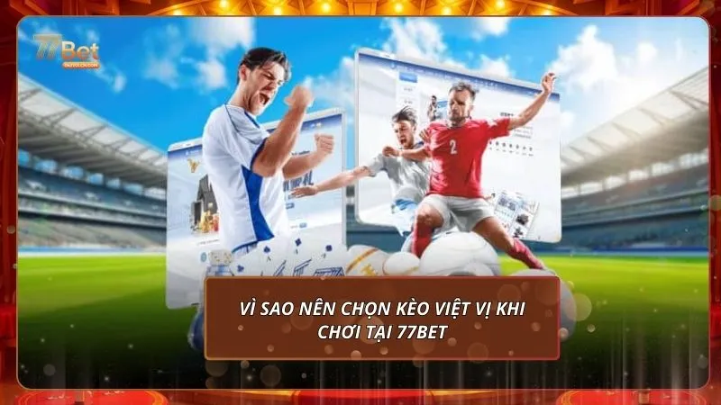 Vì sao nên chọn kèo việt vị khi chơi tại 77bet
